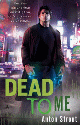 Dead To Me  by Anton Strout