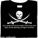 h.l. mencken quote, pirate shirt, every normal man must be tempted at times to spit on his hands hoist the black flag and begin to slit throats