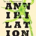 Annihilation (Southern Reach Trilogy Book 1) by Jeff VanderMeer – Book Review
