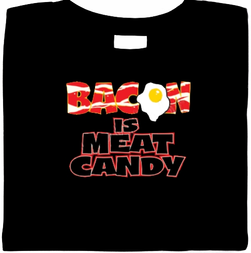 Bacon Is Meat Candy Shirt
