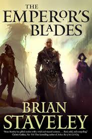 The Emperor’s Blades (Chronicle of the Unhewn Throne book 1) Brian Staveley Book Review